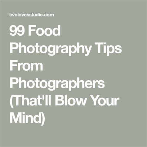 99 Food Photography Tips From Photographers Thatll Blow Your Mind