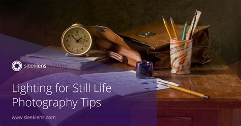 Still Life Photography Lighting Tips From Professionals Sleeklens