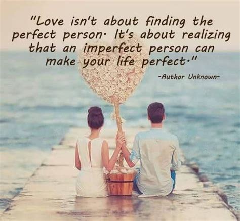 You Come To Love Not By Finding The Perfect Person But By Learning To