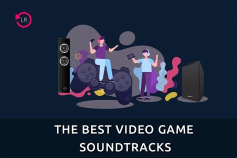 The Best Video Game Soundtracks Of All Time Updated 2022