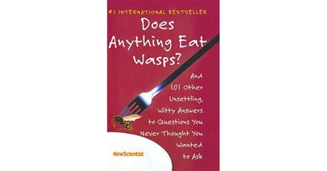 Does Anything Eat Wasps And 101 Other Unsettling Witty Answers To Questions You Never Thought