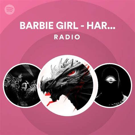 barbie girl hardstyle radio spotify playlist