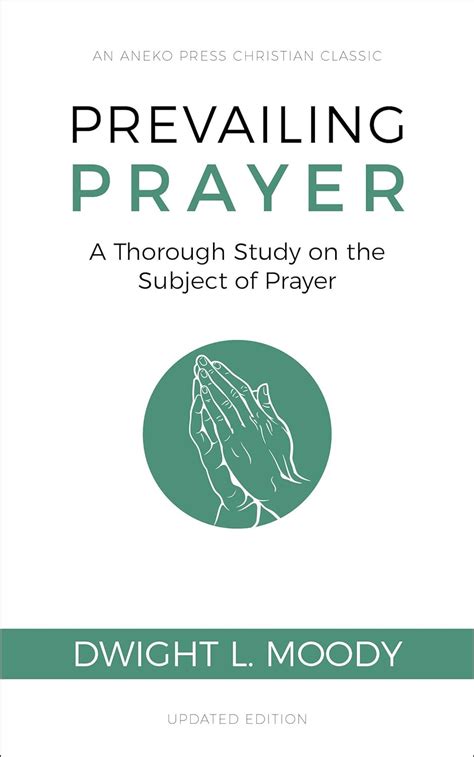 Prevailing Prayer Updated Annotated A Thorough Study On The Subject