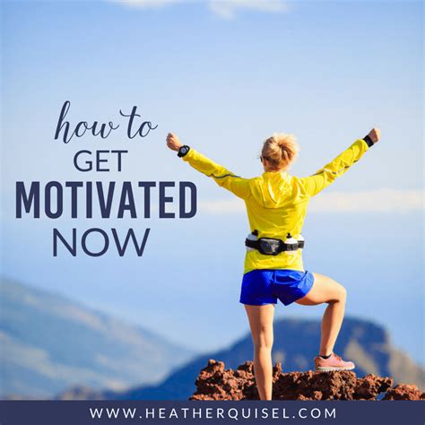 How To Get Motivated Now Heather Quisel