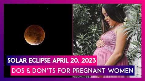 Solar Eclipse April 20 2023 Dos And Donts For Pregnant Women During