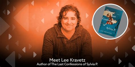 meet lee kravetz author of the last confessions of sylvia p san mateo county libraries