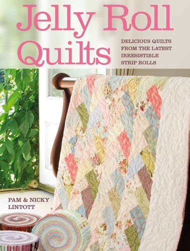 Jelly Roll Quilts By Pam And Nicky Lintott Z2175 Softcover 128