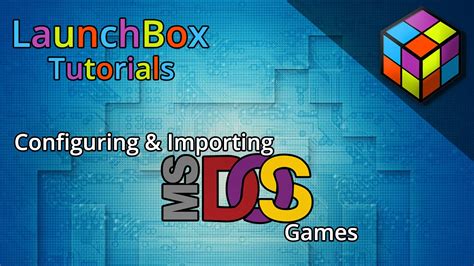 Launchbox Tutorials Dosbox Configuration And Imports Youtube