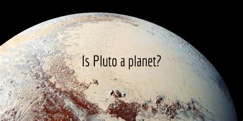 Is Pluto A Planet Find The Answer And All The Facts Here 2018