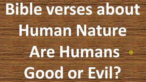 Bible Verses About Human Nature Are Humans Good Or Evil