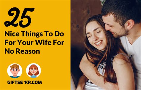 25 Nice Things To Do For Your Wife For No Reason