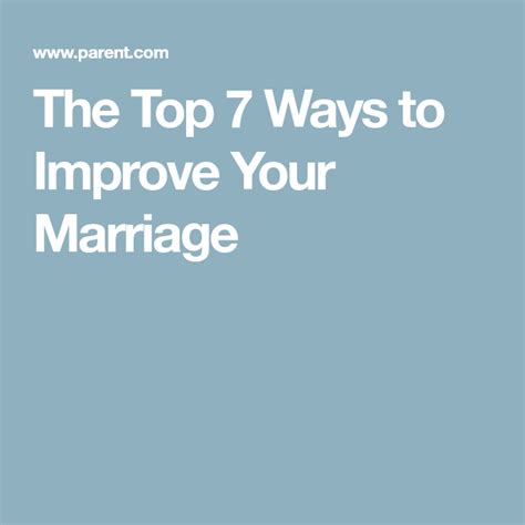the top 7 ways to improve your marriage marriage healthy relationships healthy marriage
