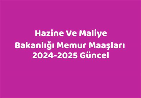 Hazine Ve Maliye Bakanl Memur Maa Lar G Ncel Teknolib