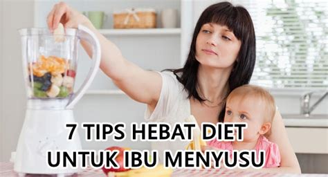 7 Tips Hebat Diet Untuk Ibu Menyusuelak Susu Merundum