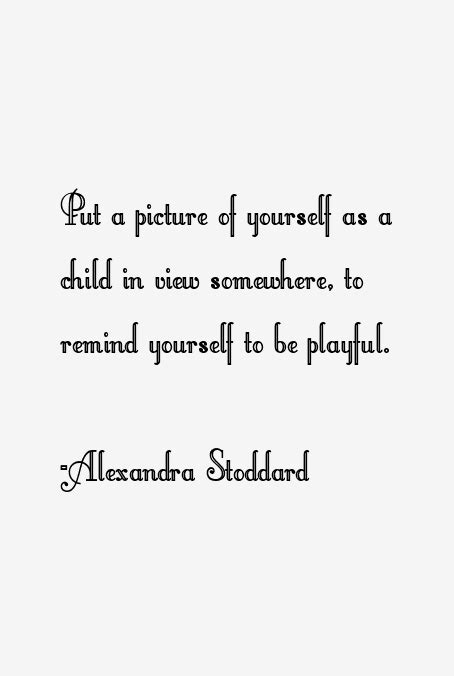 Alexandra Stoddard Quotes And Sayings Page 2 Quotes Inspirational