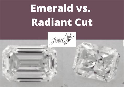 Emerald Vs Radiant Cut Diamonds 7 Differences