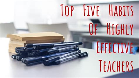Top Five Habits Of Highly Effective Teachers Teachers Habits Self Improvement Tips