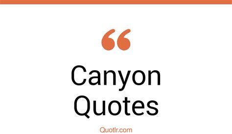 80 Undeniable Canyon Quotes Grand Canyon Antelope Canyon Bryce Canyon