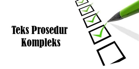 Teks prosedur kompleks merupakan suatu teks yang menjelaskan bagaimana suatu proses berlangsung yang meliputi proses pengerjaan, proses pengoperasian, proses pembuatan yang sistematis dan tersusun rapi. 17+ Contoh Teks Prosedur Kompleks / Sederhana | Struktur ...
