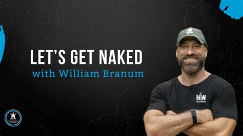 Let S Get Naked With William Branum Youtube