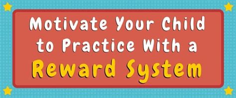 Motivate Your Child To Practice With A Reward System