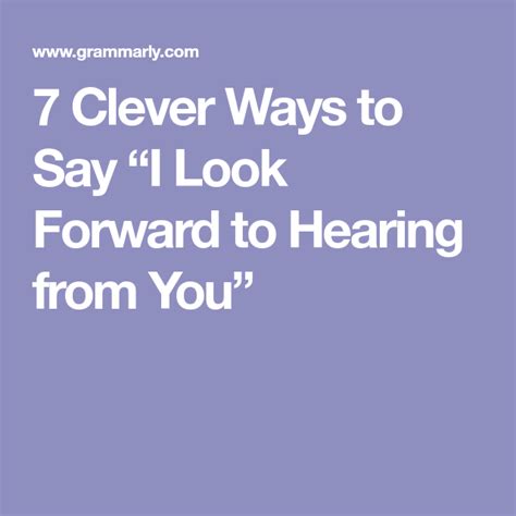 7 Clever Alternatives To “i Look Forward To Hearing From You” Hearing