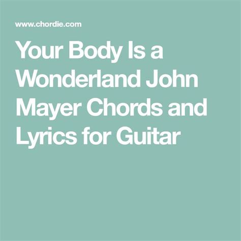 Your Body Is A Wonderland John Mayer Chords And Lyrics For Guitar