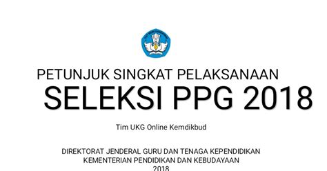 Tüm dünyayı etkisi altına alan. PPG 2018 Petunjuk Singkat Pelaksanaan Seleksi PPG 2018
