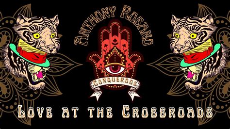 Anthony Rosano And The Conqueroos Love At The Crossroads Youtube