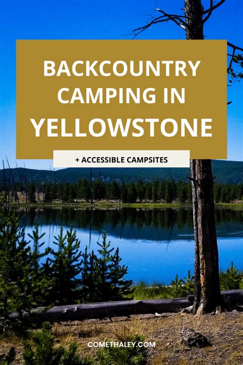 How To Go Backcountry Camping In Yellowstone Accessible Campsites Comet Haley