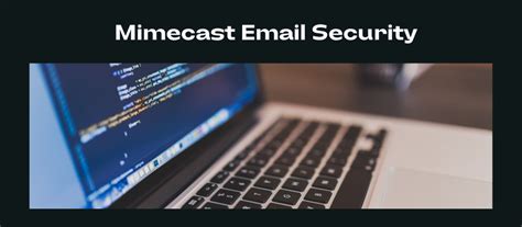 All You Need To Know About Mimecast Email Security