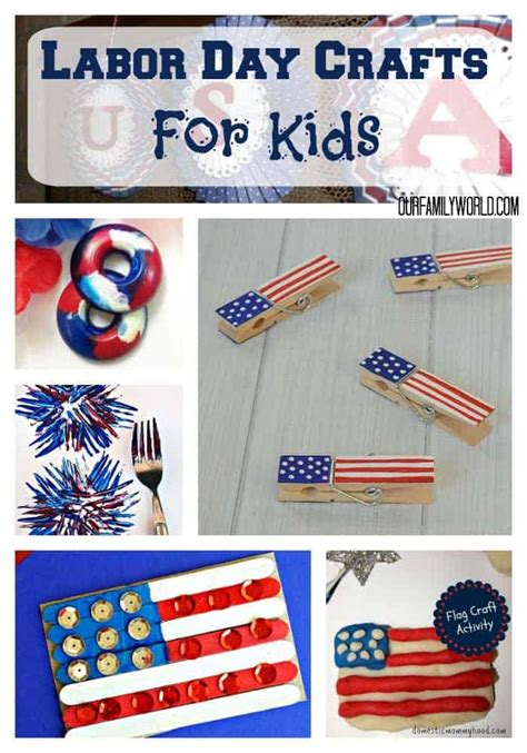 If you don't have many ideas, however, it can be quite stressful. Great Labor Day Crafts For Kids - Our Family World