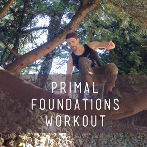 Primal Foundations Workout Body Challenge Workout Primal Movement
