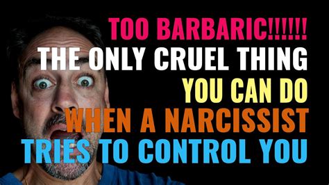 The Only Cruel Thing You Can Do When A Narcissist Tries To Control You