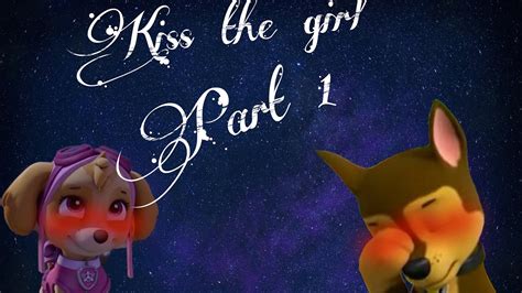 Chase X Skye Kiss The Girl Part 1💖💙🐾 Youtube