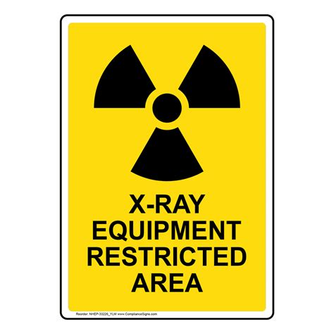 X Ray Equipment Restricted Area Sign With Symbol Nhe 33226ylw