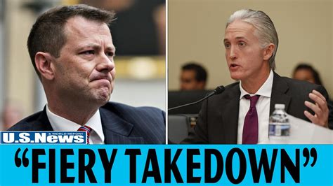 Peter Strzok Stunned Dumb At Hearing After Trey Gowdy Unleashes A Heavy Slap On Him Youtube