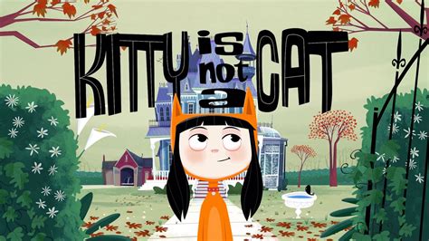 Watch Kitty Is Not A Cat Online Free Streaming And Catch Up Tv In