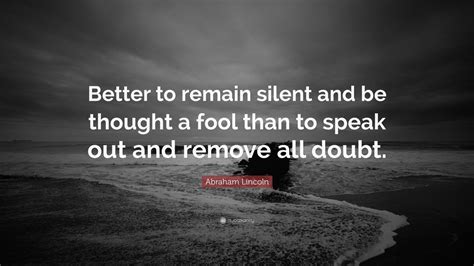 Abraham Lincoln Quote “better To Remain Silent And Be Thought A Fool