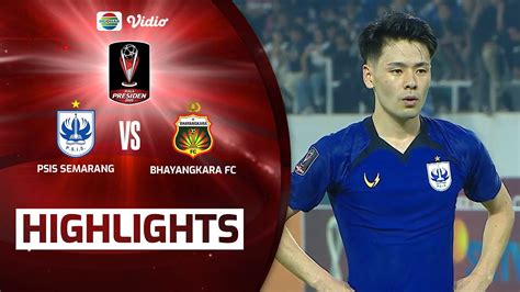 Highlights Psis Semarang Vs Bhayangkara Fc Piala Presiden 2022 Youtube