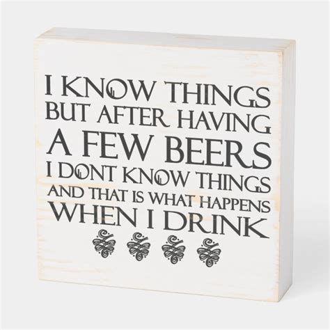 I Know Things But After Having A Few Beers I Dont Wooden Box Sign
