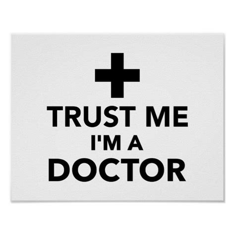 Trust Me I M A Doctor Poster Zazzle Doctor Quotes Doctor