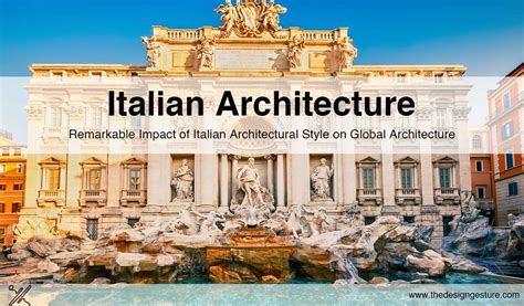 Italian Architecture Remarkable Impact On Global Architecture The
