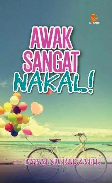 Explore tweets of anak nakal @anaknakal78 on twitter. Ryanna's Walkie Talkie: Novel : Awak Sangat Nakal