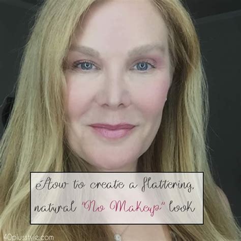 how to create a flattering natural no makeup look over 40