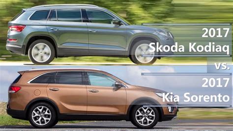 2017 Skoda Kodiaq Vs 2017 Kia Sorento Technical Comparison Youtube