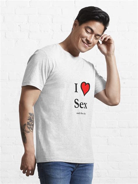 I Love Sex T Shirt By Sueanne Redbubble