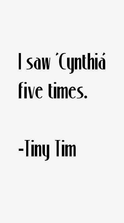 List 30 wise famous quotes about tiny tim: Tiny Tim Quotes & Sayings