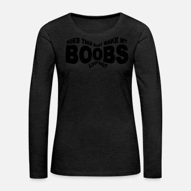 DOES THIS SHIRT MAKE MY BOOBS LOOK BIG Women S Scoop Neck T Shirt