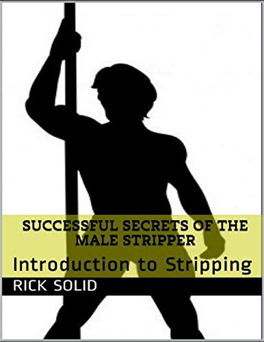 successful secrets of the male stripper introduction to stripping by rick solid goodreads